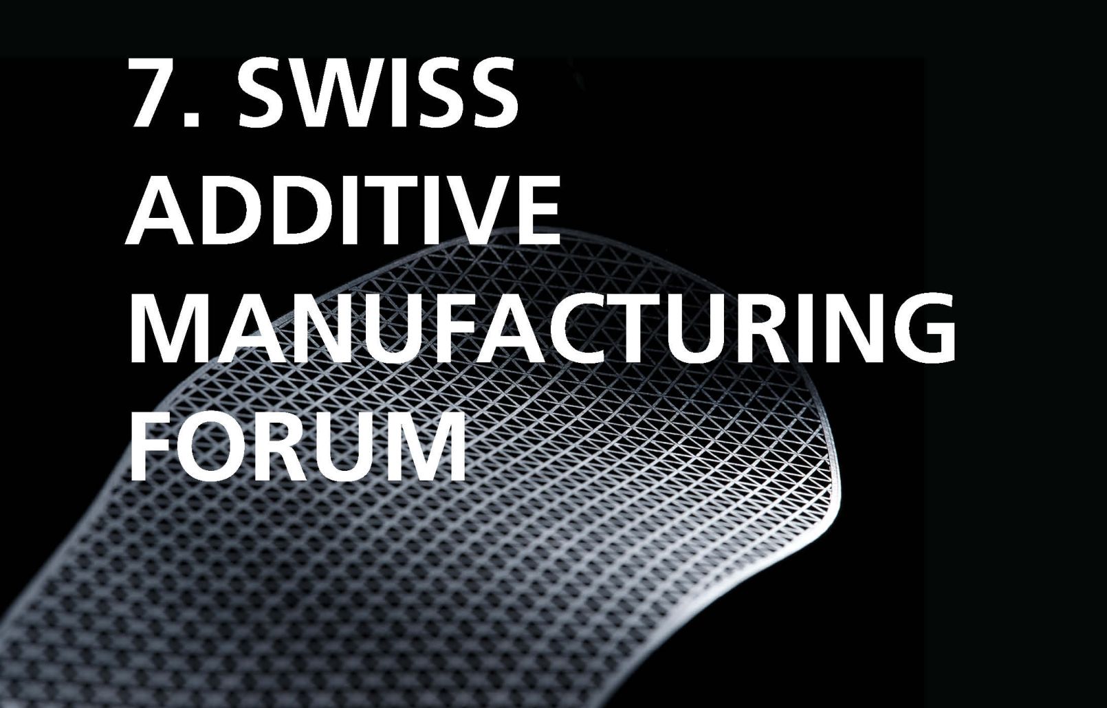 7. Swiss Additive Manufacturing Forum